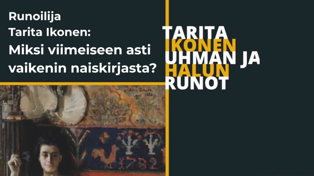 Runoilija Tarita Ikonen: Miksi viimeiseen asti vaikenin naiskirjasta?