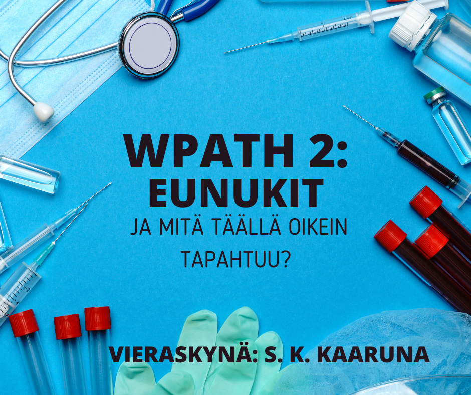 WPATH 2: Eunukit ja mitä täällä oikein tapahtuu?