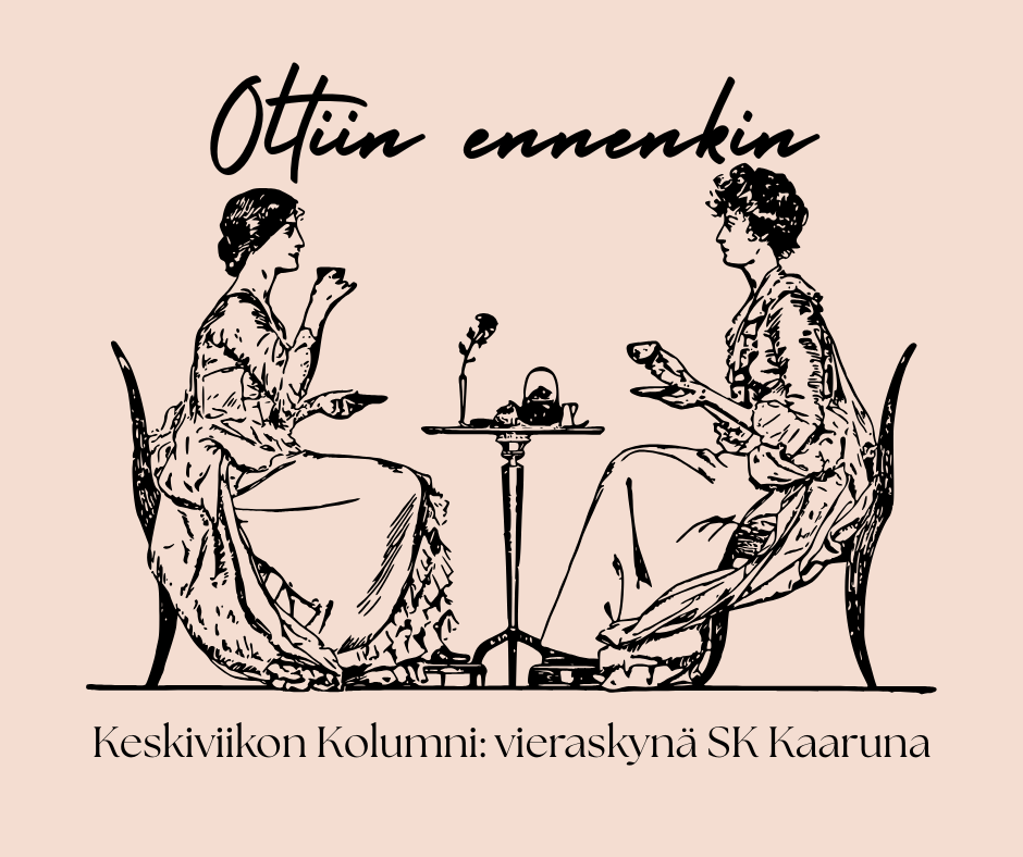 Keskiviikon kolumni - S.K. Kaaruna Oltiin ennenkin pohtii naisten välisiä rakkaussuhteita silloin ennen vanhaan
